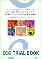Sensing the Past: Detecting the Use of the Five Senses in Ancient Near Eastern Contexts: Proceedings of the Conference Held in Rome, Sapienza University, June 4th, 2018