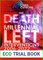 Death of the Millennial Left: Interventions 2006-2022