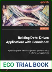 Building Data-Driven Applications with LlamaIndex: A practical guide to retrieval-augmented generation (RAG) to enhance LLM applications