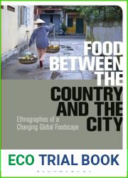 Food Between the Country and the City: Ethnographies of a Changing Global Foodscape