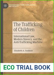 The Trafficking of Children: International Law, Modern Slavery, and the Anti-Trafficking Machine (Transnational Crime, Crime Control and Security)