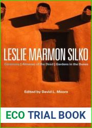 Leslie Marmon Silko: Ceremony, Almanac of the Dead, Gardens in the Dunes (Bloomsbury Studies in Contemporary North American Fiction)