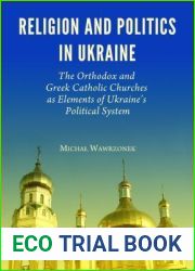 Religion and Politics in Ukraine: The Orthodox and Greek Catholic Churches as Elements of Ukraine|s Political System