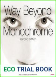 Way Beyond Monochrome: Advanced Techniques for Traditional Black and White Photography including digital negatives and hybrid printing