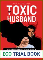 My Toxic Husband: Loving and Breaking Up with a Narcissistic Man - Start Your Psychopath-free Life Now!