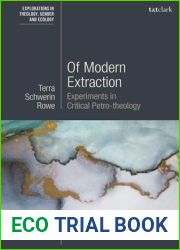 Of Modern Extraction: Experiments in Critical Petro-theology (T and T Clark Explorations in Theology, Gender and Ecology)