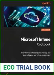 Microsoft Intune Cookbook: Over 75 recipes for configuring, managing, and automating your identities, apps, and endpoint devices