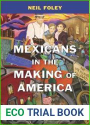 Mexicans in the Making of America by Neil Foley (2014-10-06)