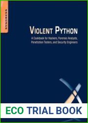 Violent Python: A Cookbook for Hackers, Forensic Analysts, Penetration Testers and Security Engineers