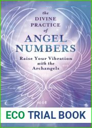 The Divine Practice of Angel Numbers: Raise Your Vibration with the Archangels
