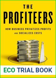 The Profiteers: How Business Privatizes Profits and Socializes Costs
