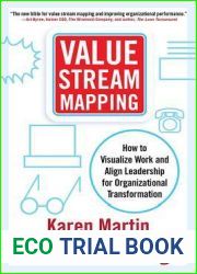Value Stream Mapping: How to Visualize Work and Align Leadership for Organizational Transformation