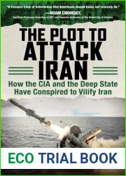 The Plot to Attack Iran: How the CIA and the Deep State Have Conspired to Vilify Iran