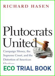 Plutocrats United: Campaign Money, the Supreme Court, and the Distortion of American Elections
