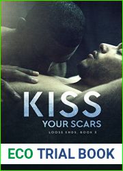 Kiss Your Scars (Loose Ends #3)