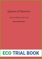Queen of Navarre: Jeanne d|Albret, 1528 - 1572