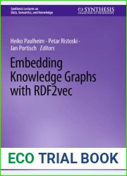 Embedding Knowledge Graphs with RDF2vec (Synthesis Lectures on Data, Semantics, and Knowledge)
