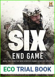 Six: End Game: Based on the History Channel Series SIX (History Channel Series: SIX Book 2)
