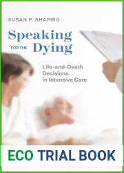 Speaking for the Dying: Life-and-Death Decisions in Intensive Care (Chicago Series in Law and Society)