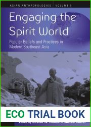 Engaging the Spirit World: Popular Beliefs and Practices in Modern Southeast Asia (Asian Anthropologies Book 5)