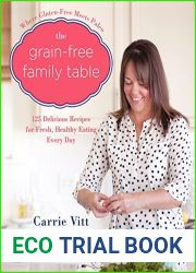 The Grain-Free Family Table: 125 Delicious Recipes for Fresh, Healthy Eating Every Day