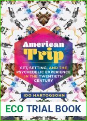 American Trip: Set, Setting, and the Psychedelic Experience in the Twentieth Century