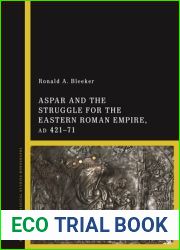 Aspar and the Struggle for the Eastern Roman Empire, AD 421-71