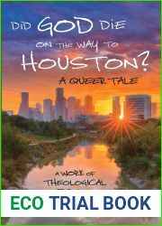 Did God Die on the Way to Houston? A Queer Tale: A Work of Theological Fiction