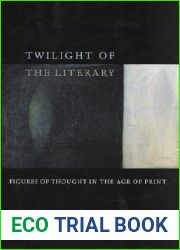 Twilight of the Literary: Figures of Thought in the Age of Print
