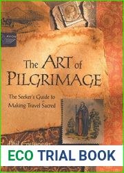 The Art of Pilgrimage: The Seeker|s Guide to Making Travel Sacred