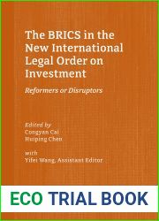 The Brics in the New International Legal Order on Investment: Reformers or Disruptors