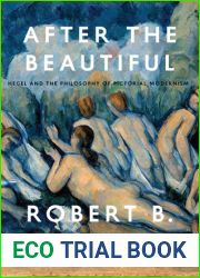 After the Beautiful: Hegel and the Philosophy of Pictorial Modernism