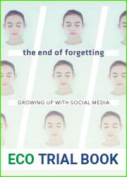 The End of Forgetting: Growing Up with Social Media
