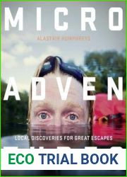 Microadventures: Local Discoveries for Great Escapes