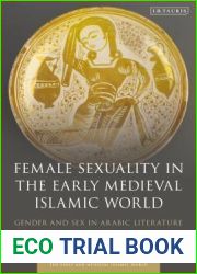 Female Sexuality in the Early Medieval Islamic World: Gender and Sex in Arabic Literature (Early and Medieval Islamic World)