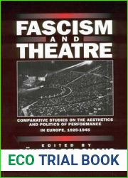 Fascism and Theatre: Comparative Studies on the Aesthetics and Politics of Performance in Europe, 1925-1945