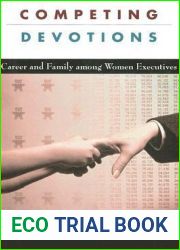 Competing Devotions: Career and Family among Women Executives