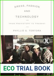 Dress, Fashion and Technology: From Prehistory to the Present (Dress, Body, Culture)