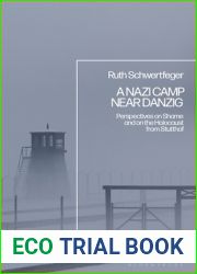 Nazi Camp Near Danzig, A: Perspectives on Shame and on the Holocaust from Stutthof