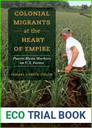 Colonial Migrants at the Heart of Empire: Puerto Rican Workers on U.S. Farms