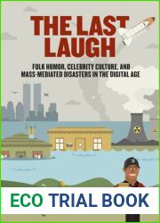 The Last Laugh: Folk Humor, Celebrity Culture, and Mass-Mediated Disasters in the Digital Age (Folklore Studies in a Multicultural World)