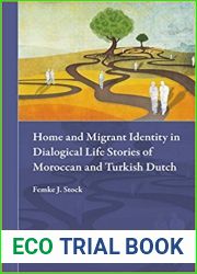 Home and Migrant Identity in Dialogical Life Stories of Moroccan and Turkish Dutch
