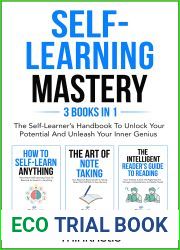 Self-Learning Mastery: The Self-Learner|s Handbook To Unlock Your Potential And Unleash Your Inner Genius