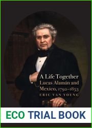 A Life Together: Lucas Alaman and Mexico, 1792-1853