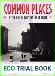 Common Places: Mythologies of Everyday Life in Russia (Library of African Adventure; 3)