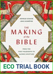 The Making of the Bible: From the First Fragments to Sacred Scripture