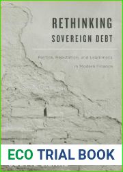 Rethinking Sovereign Debt: Politics, Reputation, and Legitimacy in Modern Finance