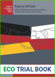 Peace at All Costs: Catholic Intellectuals, Journalists, and Media in Postwar Polish-German Reconciliation
