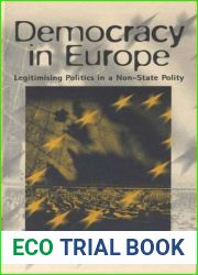 Democracy in Europe: Legitimising Politics in a Non-State Polity