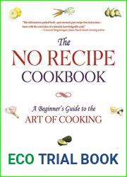 The No Recipe Cookbook: A Beginner|s Guide to the Art of Cooking